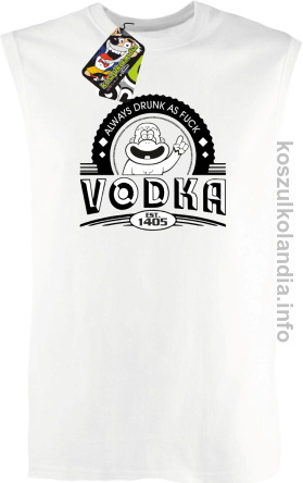 Vodka Always Drunk as Fuck - Bezrękawnik męski biały 