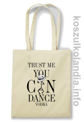 Trust me you can dance VODKA - torba bawełniana - beżowy