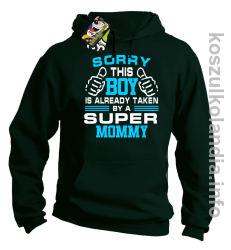 Sorry this boy is already taken by a super mommy -  bluza z kapturem - butelkowy