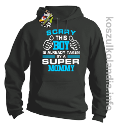 Sorry this boy is already taken by a super mommy -  bluza z kapturem - szary