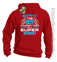 Sorry this boy is already taken by a super mommy -  bluza z kapturem - czerwony