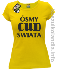 ÓSMY CUD ŚWIATA - koszulka damska - żółta