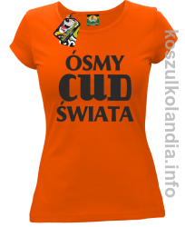 ÓSMY CUD ŚWIATA - koszulka damska - pomarańczowa