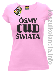 ÓSMY CUD ŚWIATA - koszulka damska - różowa