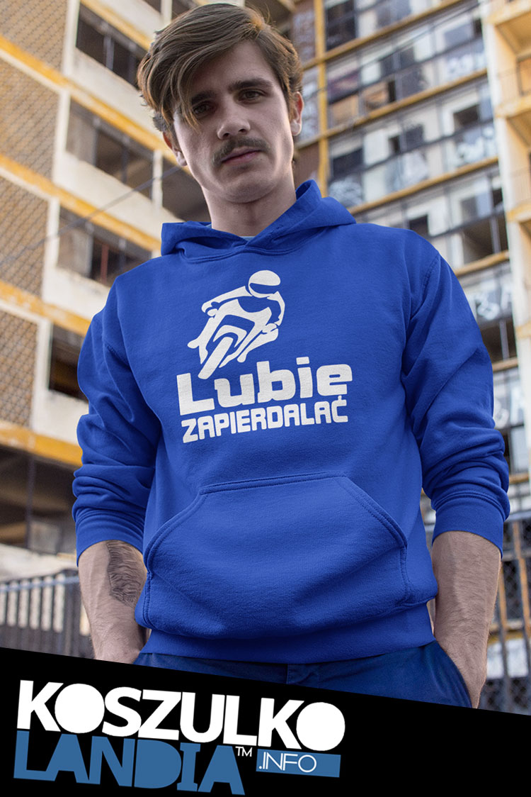 Lubię zapierdalać Motocyklista  - bluza z kapturem hoodie